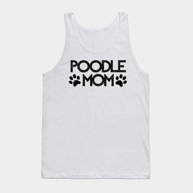 Poodle Mom - Dog Quotes Tank Top by BloomingDiaries